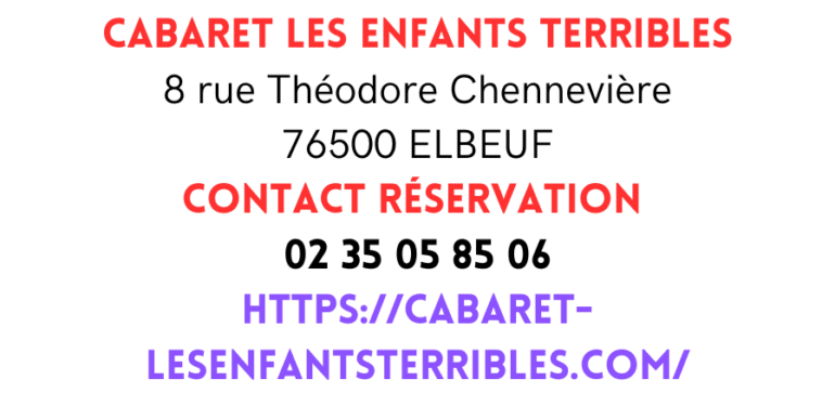 CABARET LES ENFANTS TERRIBLES 8 rue Théodore Chennevière 76500 ELBEUF Contact Réservation 0235058506 https://cabaret-lesenfantsterribles.com/