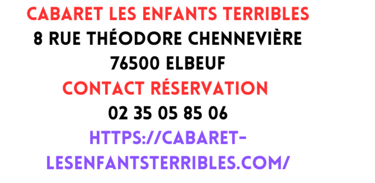 CABARET LES ENFANTS TERRIBLES 8 rue Théodore Chennevière 76500 ELBEUF Contact Réservation 0235058506 https://cabaret-lesenfantsterribles.com/